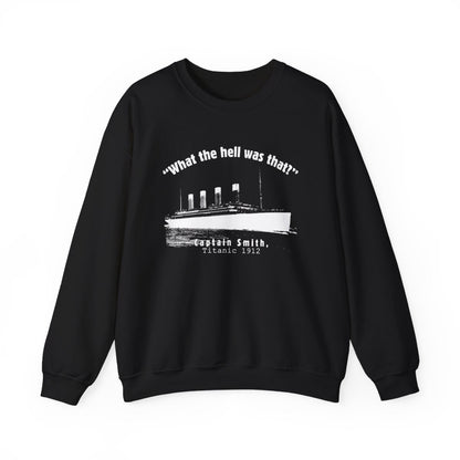 Titanic What The Hell Was That Crewneck