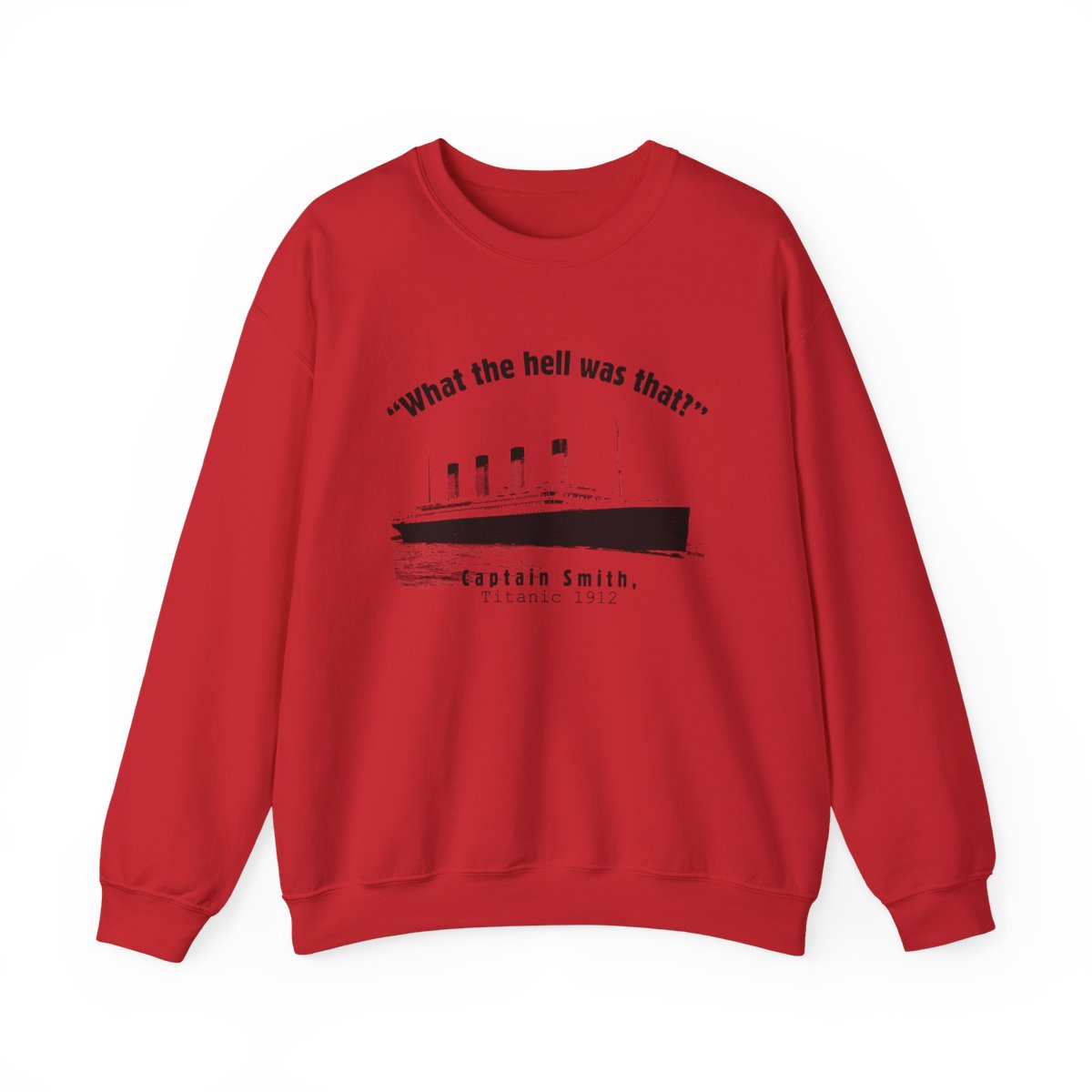 Titanic What The Hell Was That Crewneck