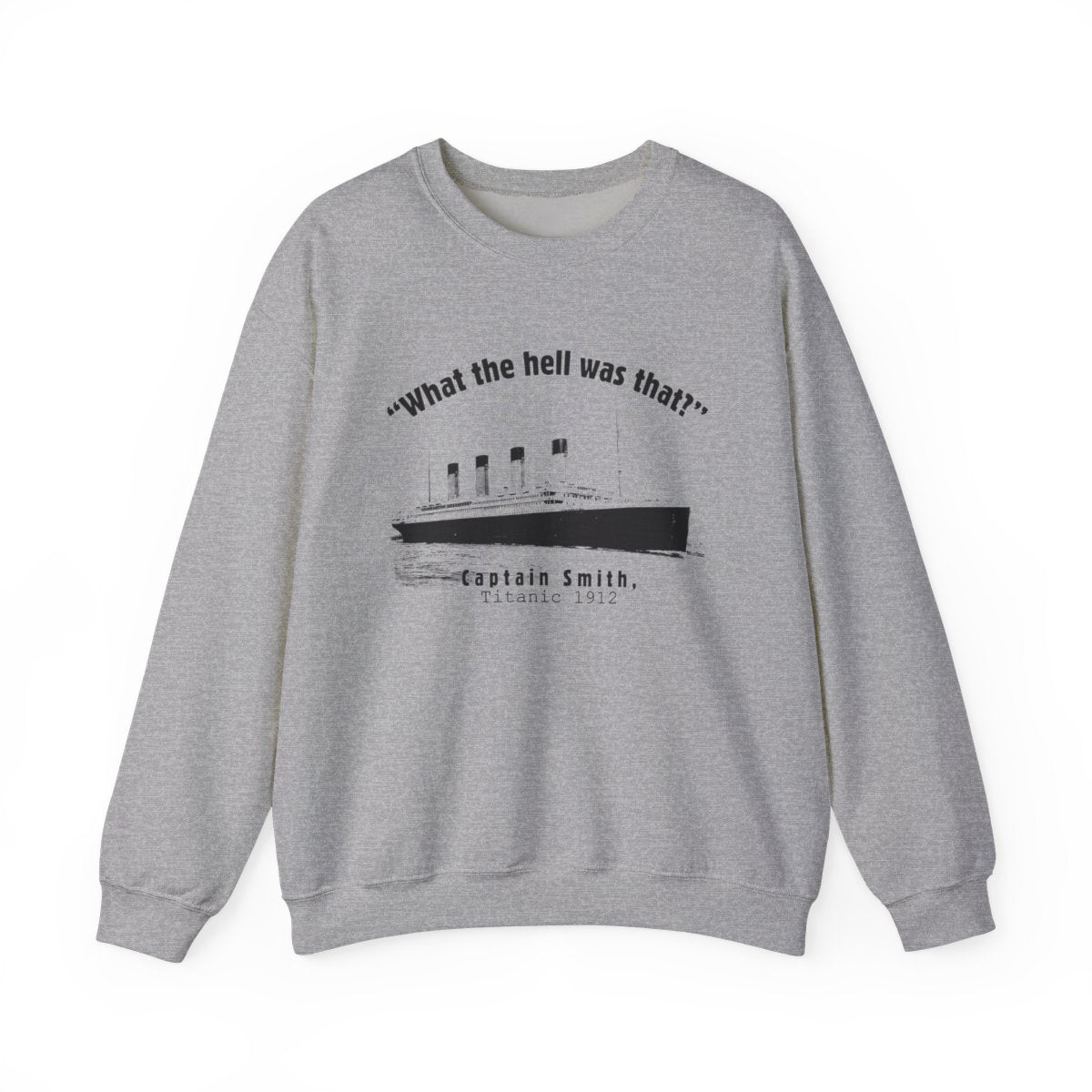 Titanic What The Hell Was That Crewneck