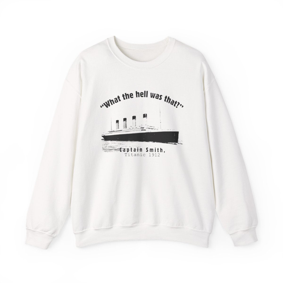 Titanic What The Hell Was That Crewneck