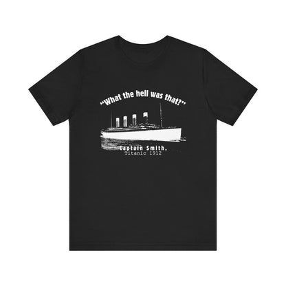 Titanic What The Hell Was That Premium Tee