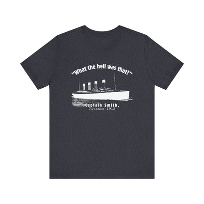 Titanic What The Hell Was That Premium Tee