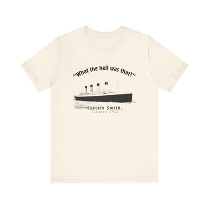 Titanic What The Hell Was That Premium Tee