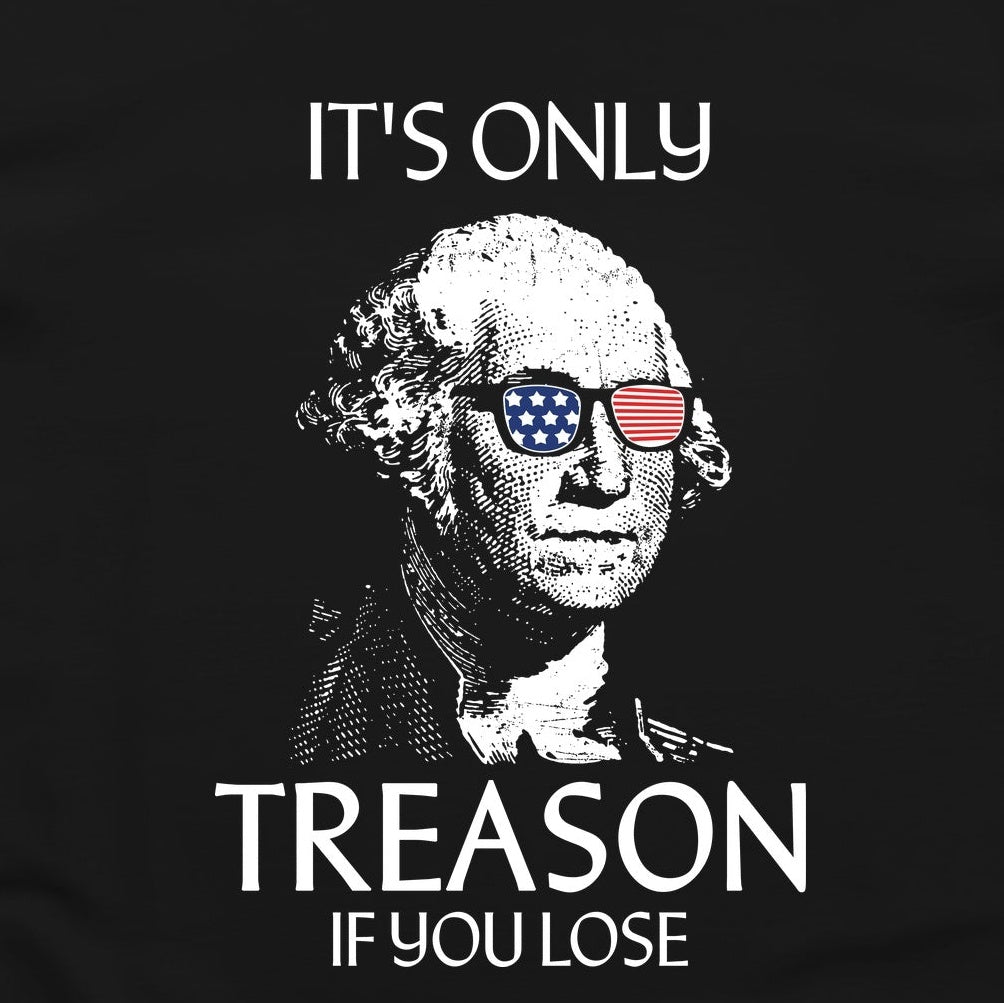 It's Only Treason If You Lose T-Shirt — print detail close-up