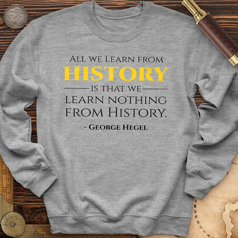 All That We Learn From History Crewneck