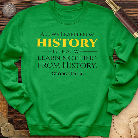 All That We Learn From History Crewneck