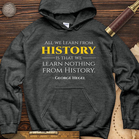 All That We Learn From History Hoodie