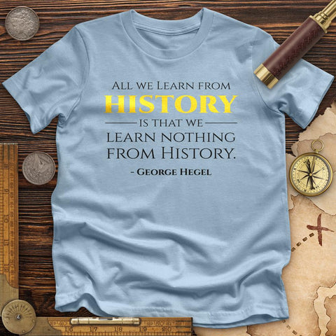 All That We Learn From History Premium Quality Tee