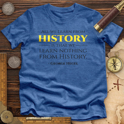 All That We Learn From History Premium Quality Tee