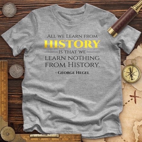 All That We Learn From History Premium Quality Tee Athletic Heather / S