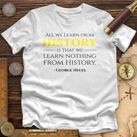 All That We Learn From History Premium Quality Tee