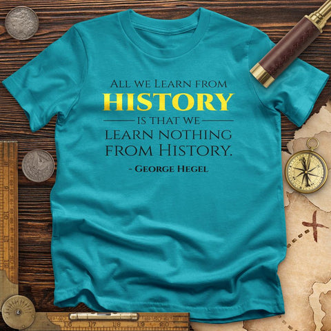 All That We Learn from History T-Shirt