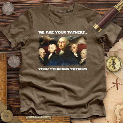 America We Are Your Founding Fathers Premium Tee