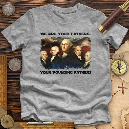 America We Are Your Founding Fathers Premium Tee