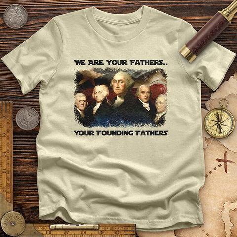 America We Are Your Founding Fathers T-Shirt