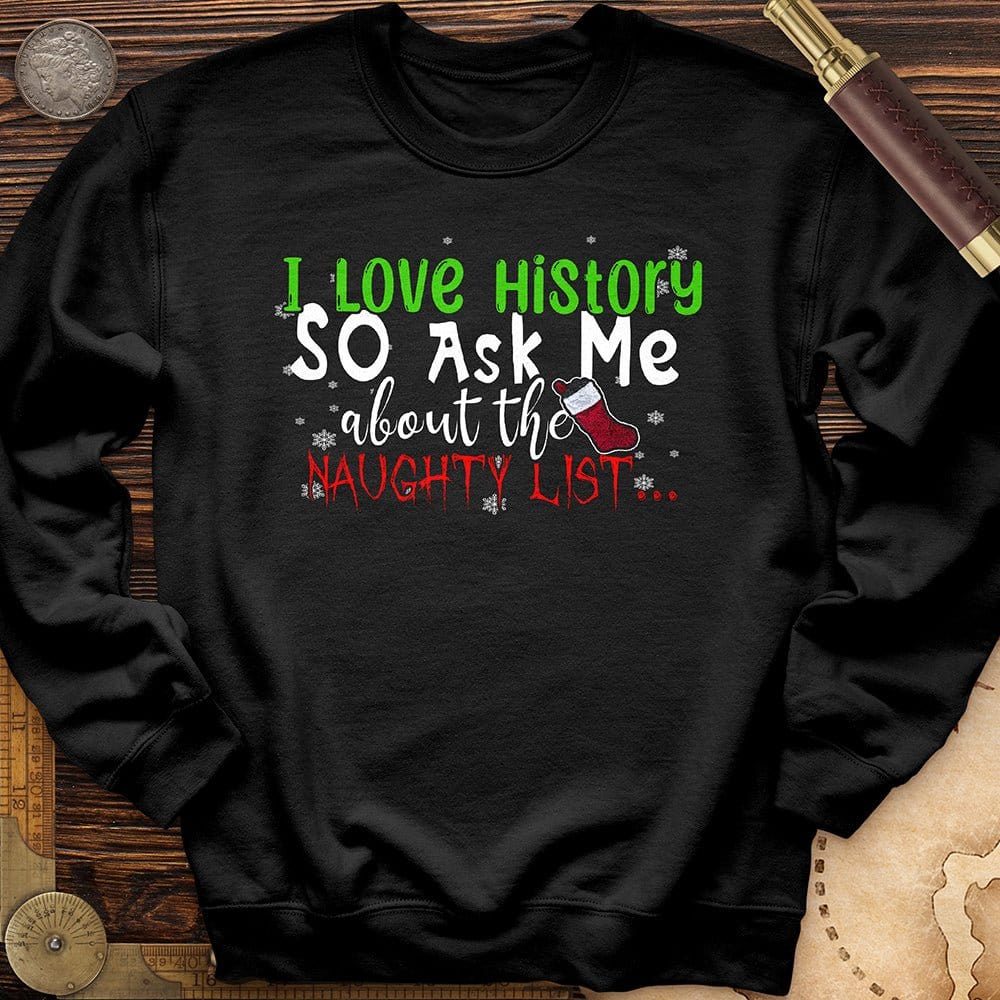 Ask Me About The Naughty List Crewneck | HistoreeTees
