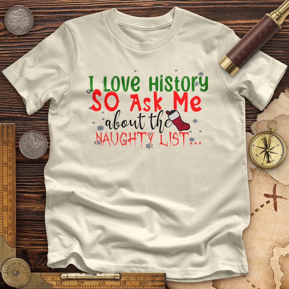 Ask Me About The Naughty List Premium Quality Tee | HistoreeTees