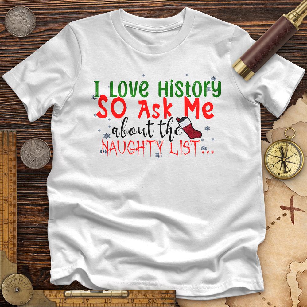 Ask Me About The Naughty List Premium Quality Tee | HistoreeTees
