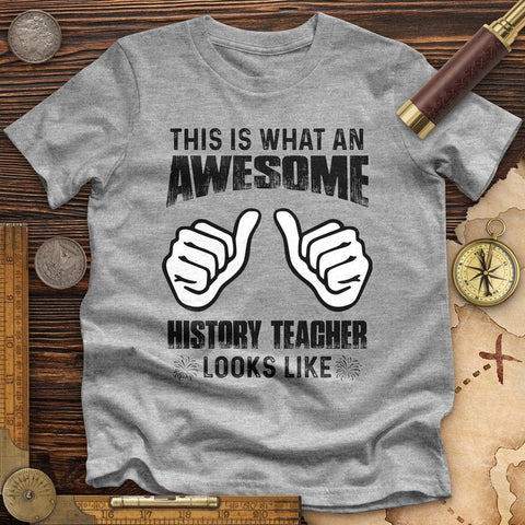 Awesome History Teacher Premium Quality Tee