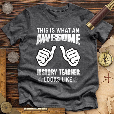 Awesome History Teacher Premium Quality Tee