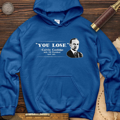 Calvin Coolidge You Lose Hoodie