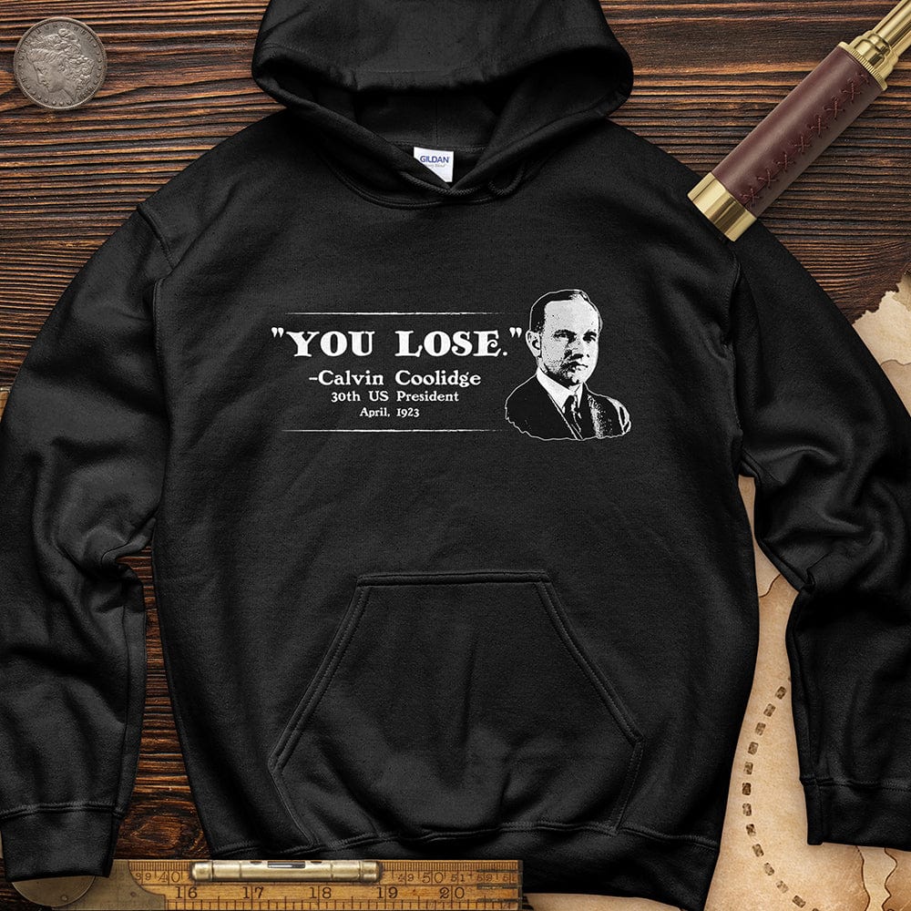 Calvin Coolidge You Lose Hoodie