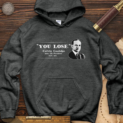 Calvin Coolidge You Lose Hoodie
