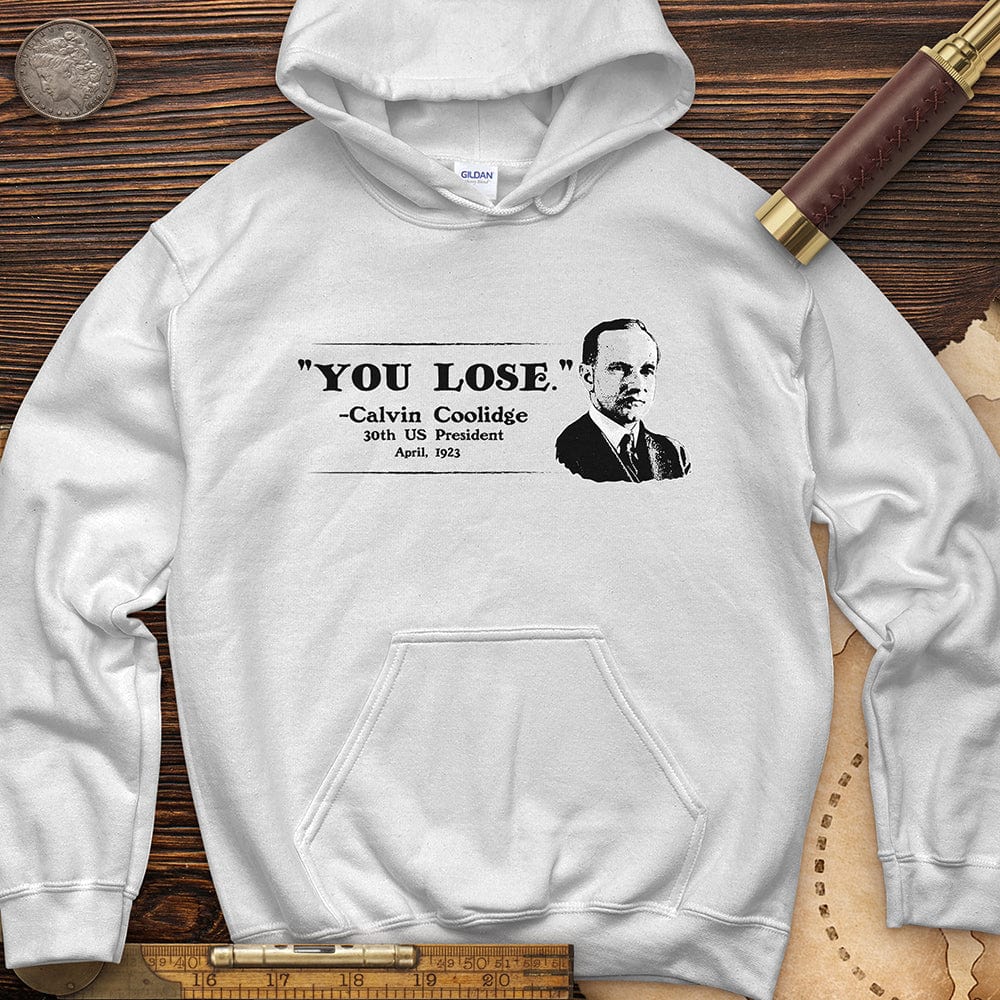 Calvin Coolidge You Lose Hoodie