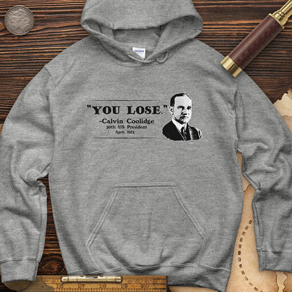 Calvin Coolidge You Lose Hoodie