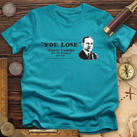 Calvin Coolidge You Lose T-Shirt