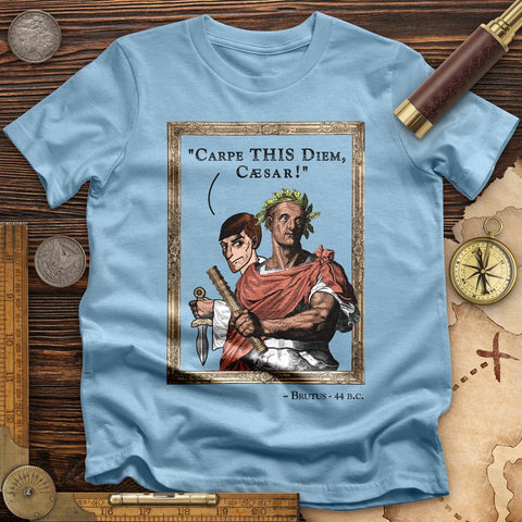 Carpe THIS Diem Caesar T-Shirt