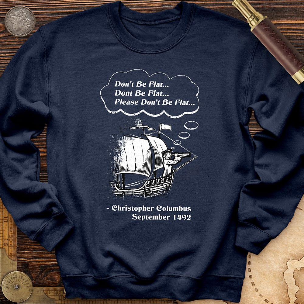 Columbus Don't Be Flat Crewneck