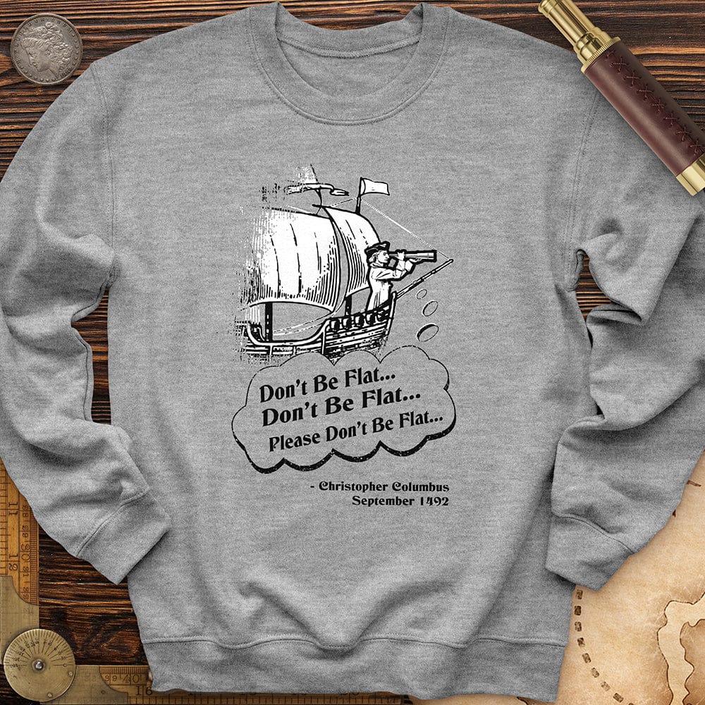 Columbus Don't Be Flat Crewneck