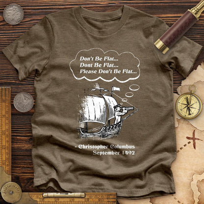 Columbus Don't Be Flat Premium Tee