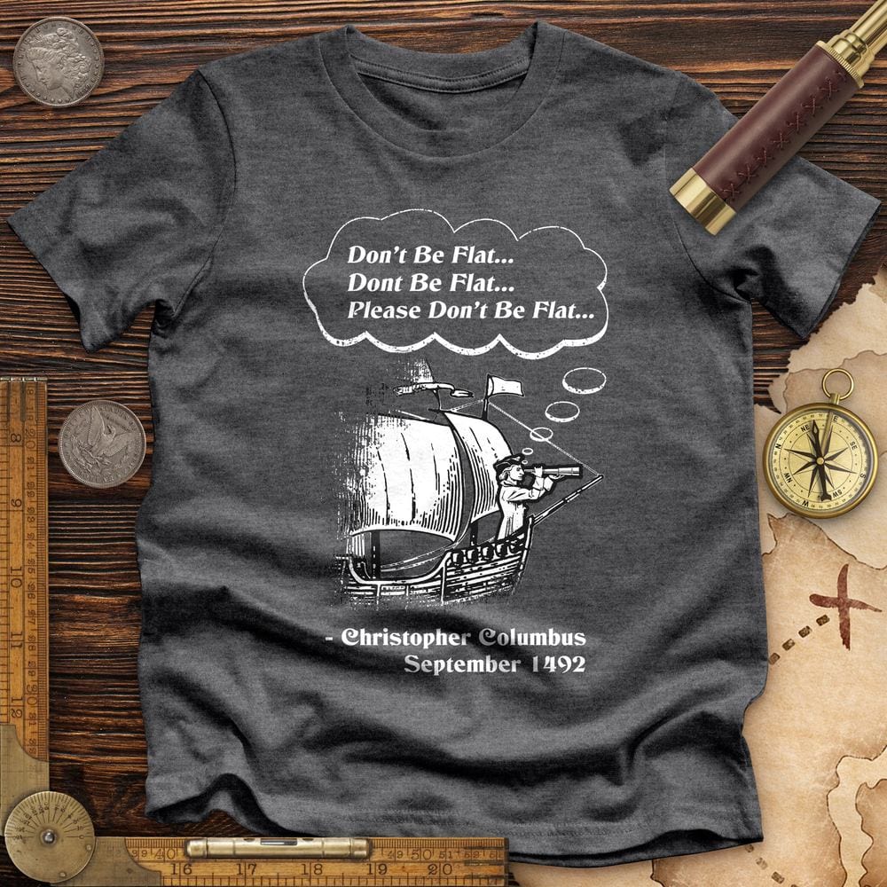 Columbus Don't Be Flat Premium Tee