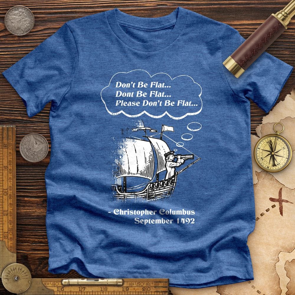 Columbus Don't Be Flat Premium Tee