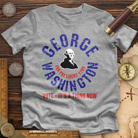 George Washington For President Premium Quality Tee
