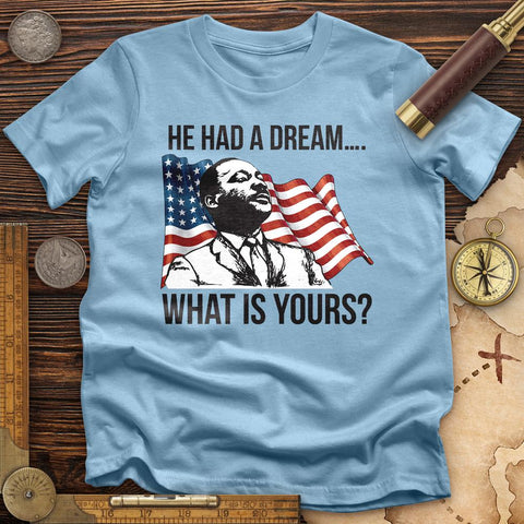 He Had a Dream T-Shirt