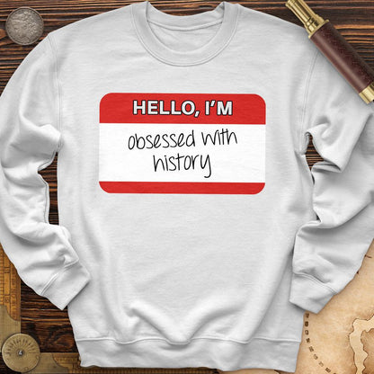 Hello I'm Obsessed With History Crewneck