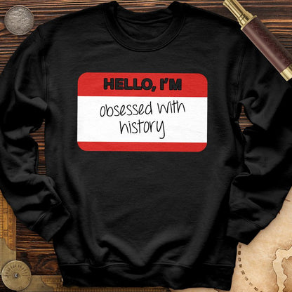 Hello I'm Obsessed With History Crewneck