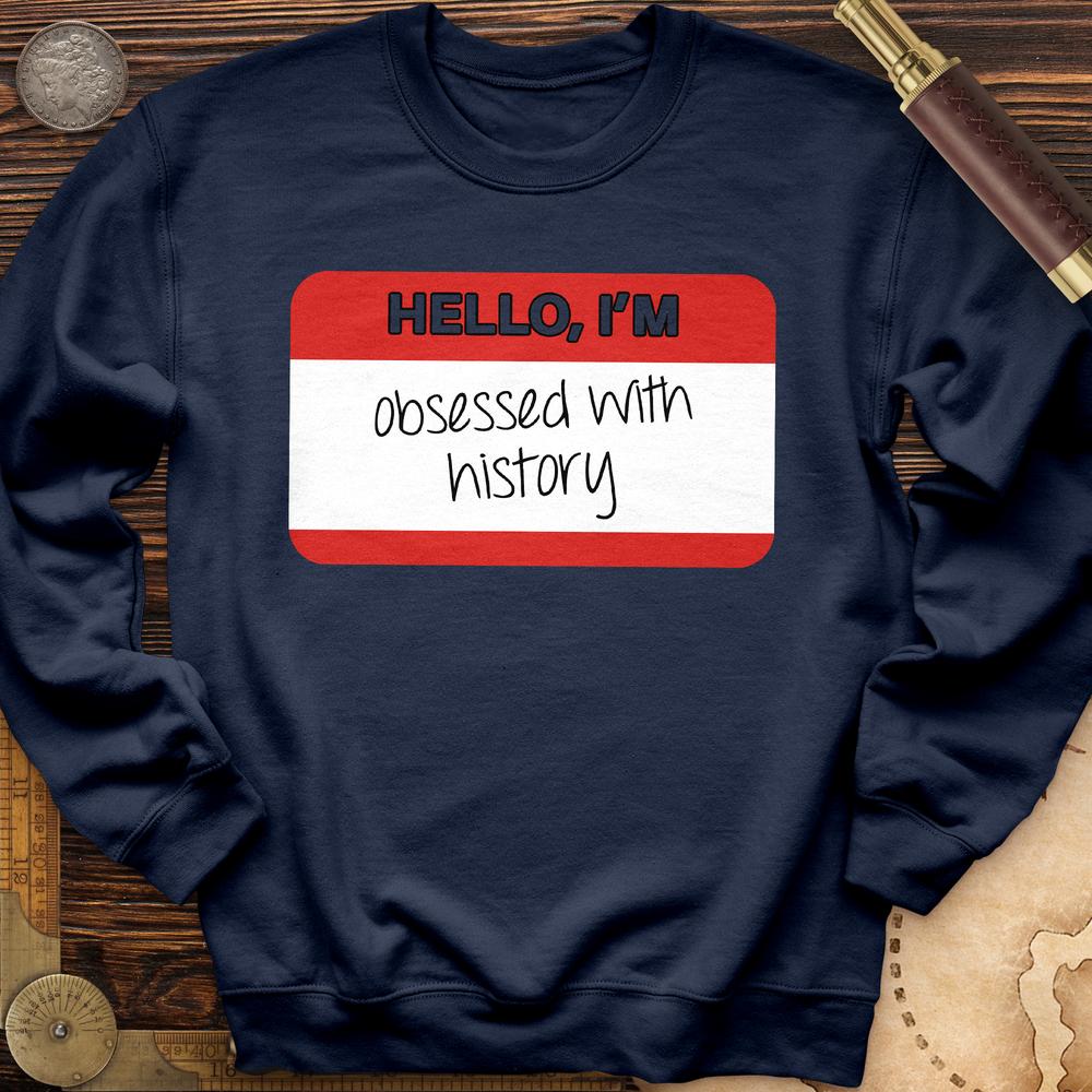 Hello I'm Obsessed With History Crewneck