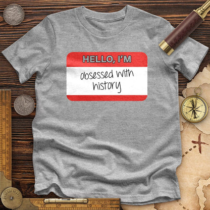 Hello I'm Obsessed With History Premium Tee