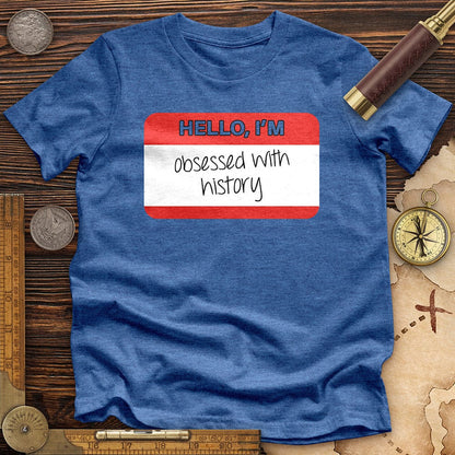 Hello I'm Obsessed With History Premium Tee