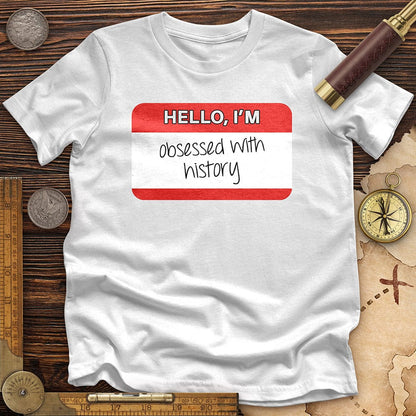 Hello I'm Obsessed With History Premium Tee