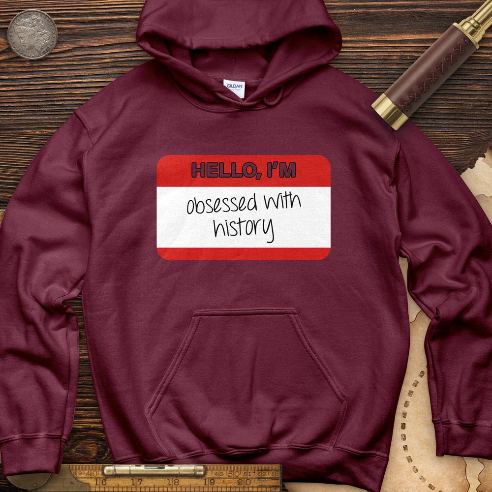 Hello I'm Obsessed With History Hoodie