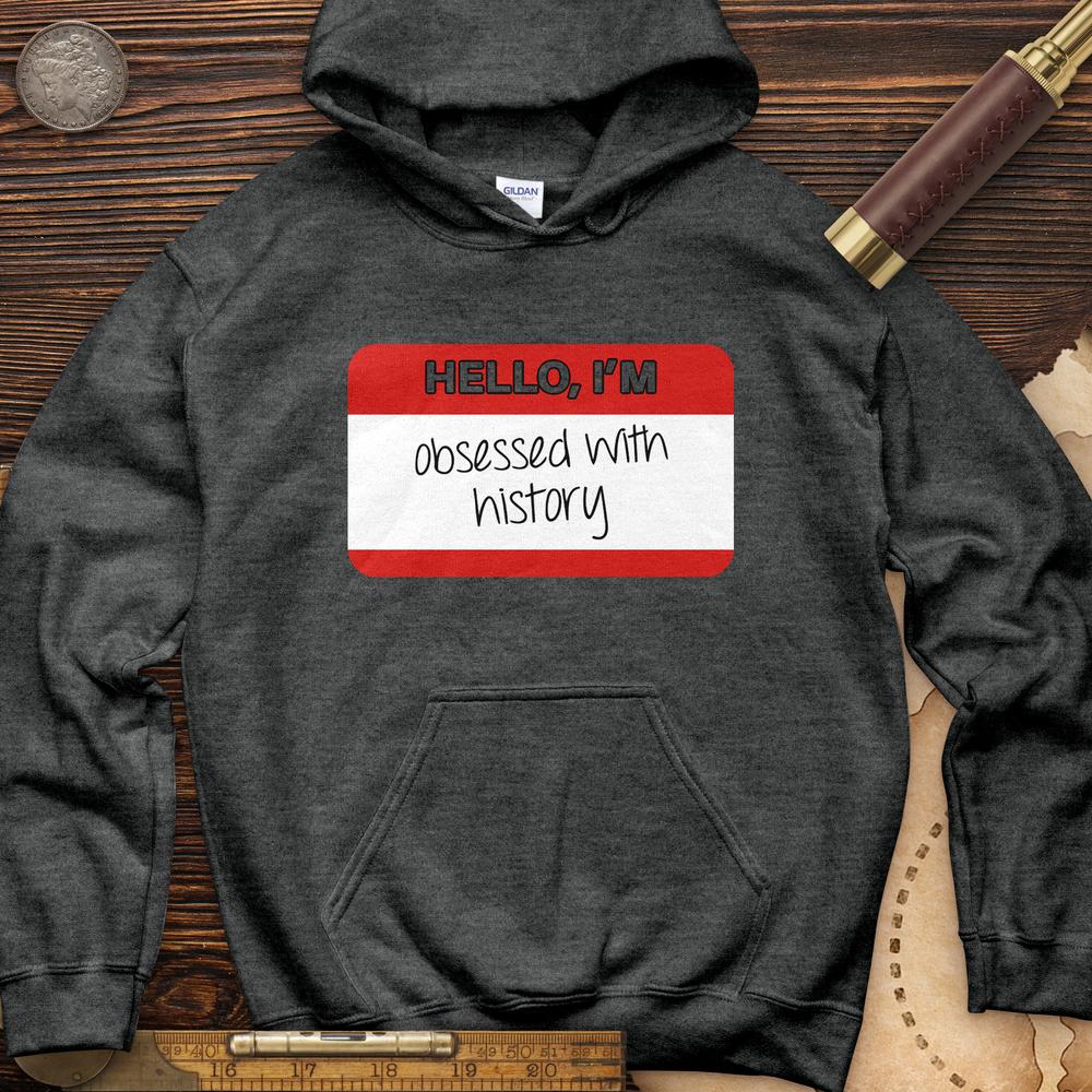 Hello I'm Obsessed With History Hoodie