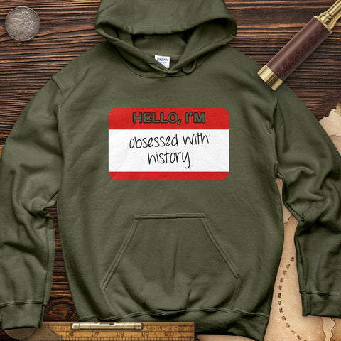 Hello I'm Obsessed With History Hoodie Military Green / S