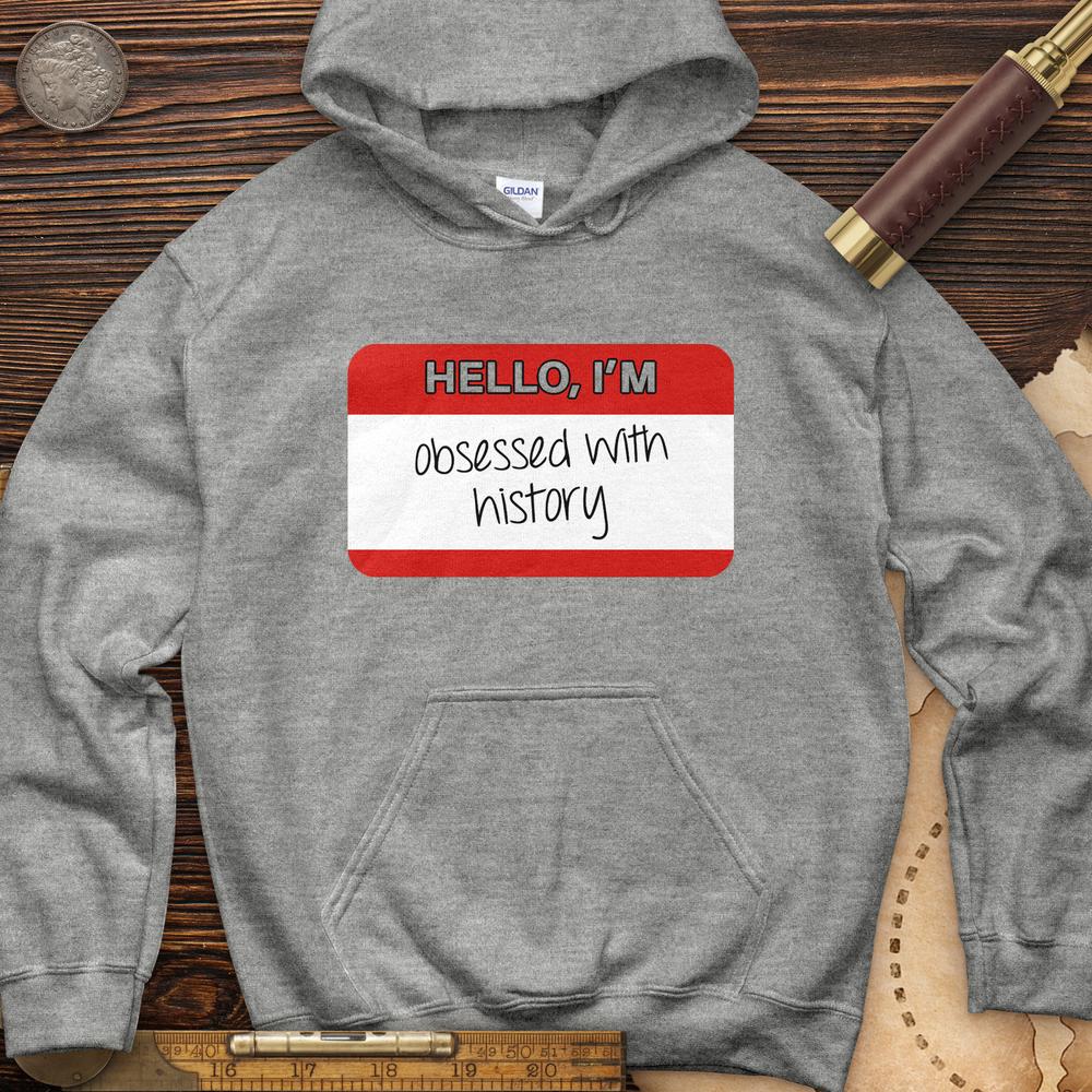 Hello I'm Obsessed With History Hoodie