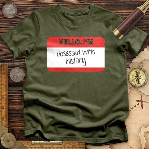 Hello I'm Obsessed With History T-Shirt