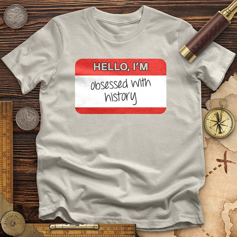 Hello I'm Obsessed With History T-Shirt